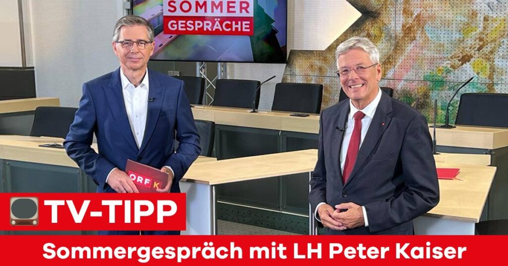 TV-TIPP: ORF Kärnten Sommergespräch mit LH Peter Kaiser